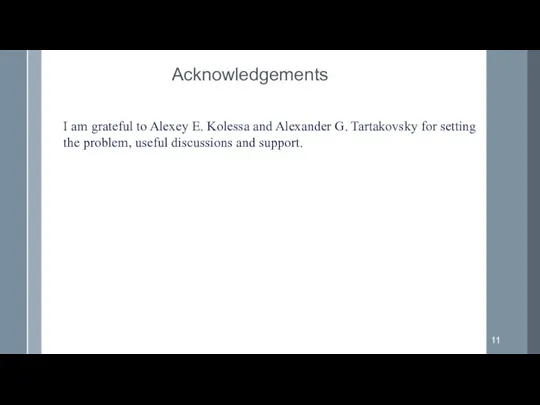 Acknowledgements I am grateful to Alexey E. Kolessa and Alexander G. Tartakovsky