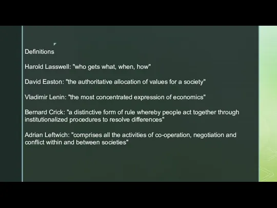Definitions Harold Lasswell: "who gets what, when, how" David Easton: "the authoritative