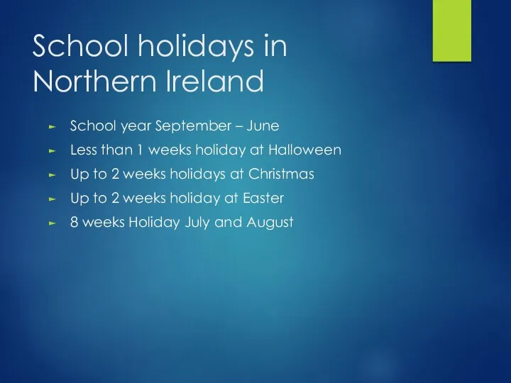 School holidays in Northern Ireland School year September – June Less than