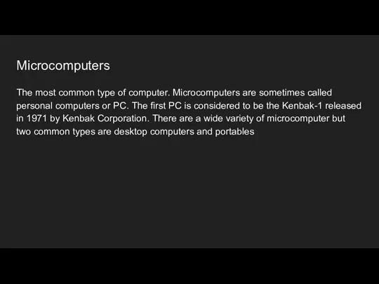 Microcomputers The most common type of computer. Microcomputers are sometimes called personal