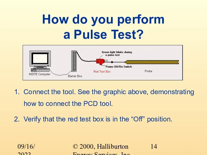 © 2000, Halliburton Energy Services, Inc. 09/16/2023 How do you perform a