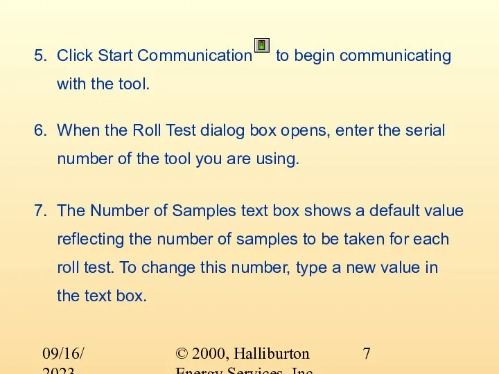 © 2000, Halliburton Energy Services, Inc. 09/16/2023 6. When the Roll Test