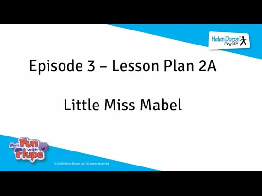 Episode 3 – Lesson Plan 2A Little Miss Mabel