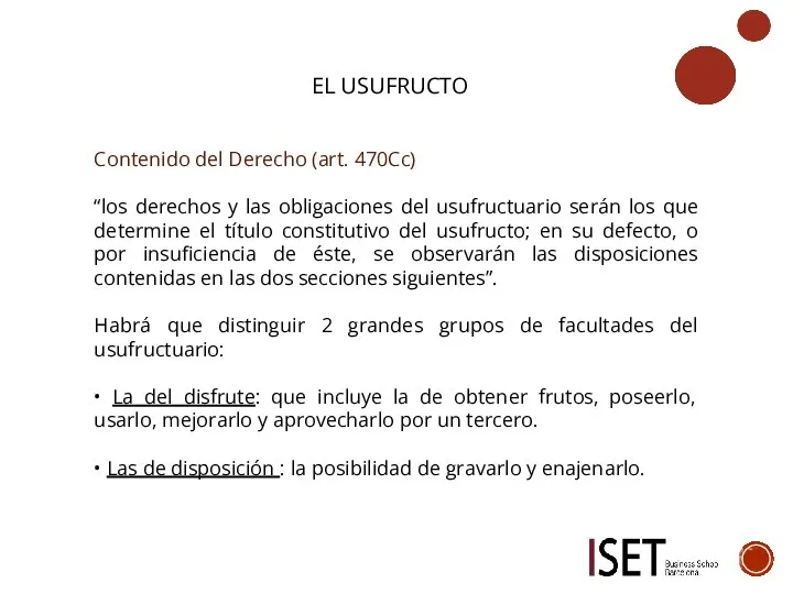 EL USUFRUCTO Contenido del Derecho (art. 470Cc) “los derechos y las obligaciones