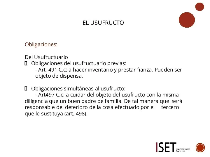 EL USUFRUCTO Obligaciones: Del Usufructuario Obligaciones del usufructuario previas: - Art. 491