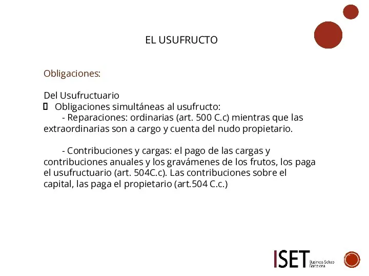 EL USUFRUCTO Obligaciones: Del Usufructuario Obligaciones simultáneas al usufructo: - Reparaciones: ordinarias