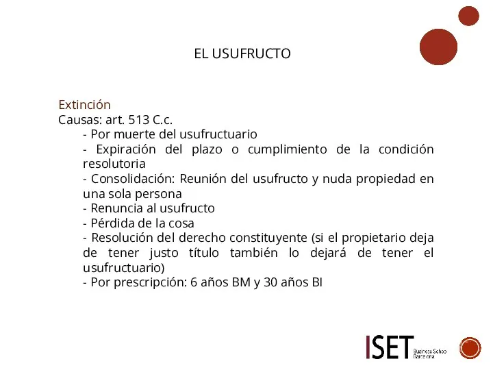 EL USUFRUCTO Extinción Causas: art. 513 C.c. - Por muerte del usufructuario