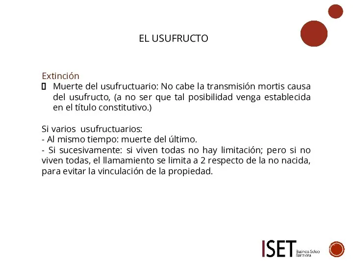 EL USUFRUCTO Extinción Muerte del usufructuario: No cabe la transmisión mortis causa