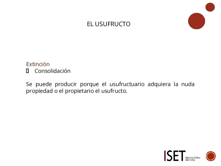 EL USUFRUCTO Extinción Consolidación Se puede producir porque el usufructuario adquiera la