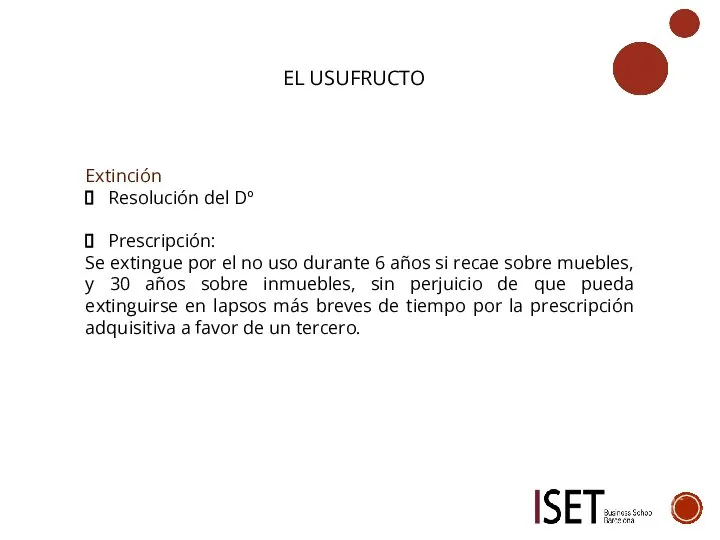 EL USUFRUCTO Extinción Resolución del Dº Prescripción: Se extingue por el no