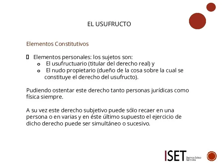 EL USUFRUCTO Elementos Constitutivos Elementos personales: los sujetos son: El usufructuario (titular