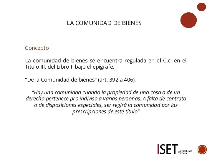 LA COMUNIDAD DE BIENES Concepto La comunidad de bienes se encuentra regulada