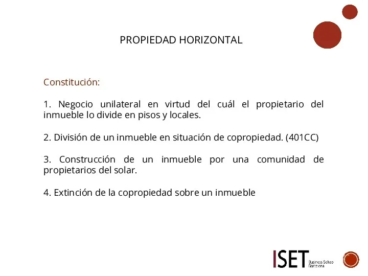 PROPIEDAD HORIZONTAL Constitución: 1. Negocio unilateral en virtud del cuál el propietario