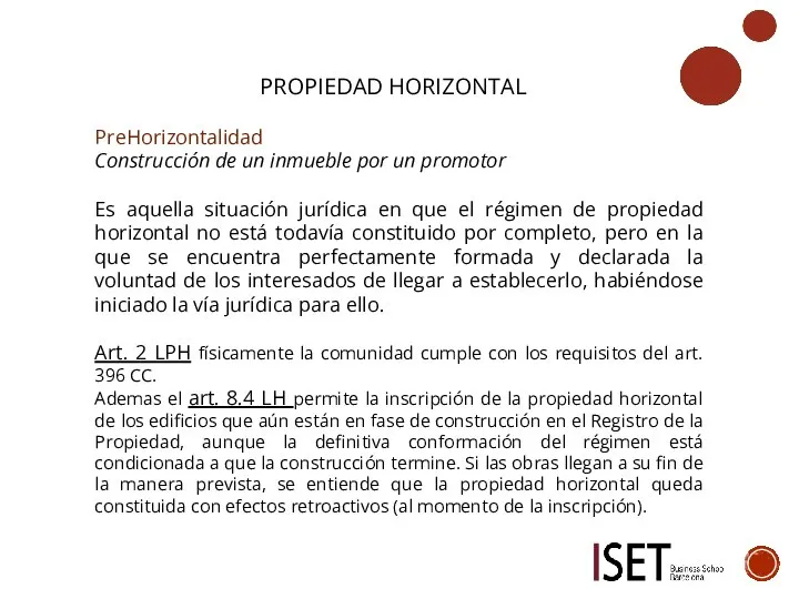 PROPIEDAD HORIZONTAL PreHorizontalidad Construcción de un inmueble por un promotor Es aquella