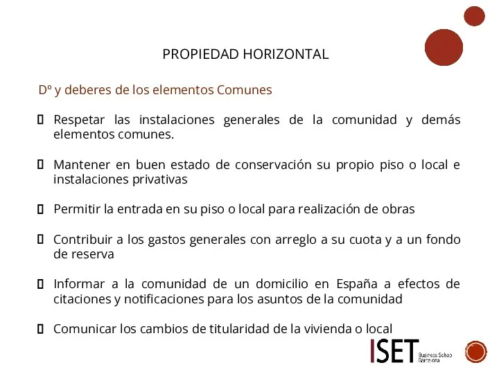 PROPIEDAD HORIZONTAL Dº y deberes de los elementos Comunes Respetar las instalaciones