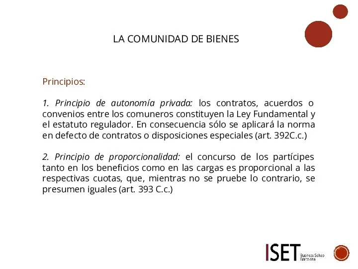 LA COMUNIDAD DE BIENES Principios: 1. Principio de autonomía privada: los contratos,