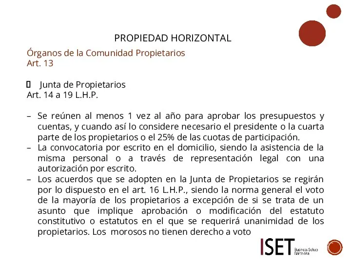 PROPIEDAD HORIZONTAL Órganos de la Comunidad Propietarios Art. 13 Junta de Propietarios