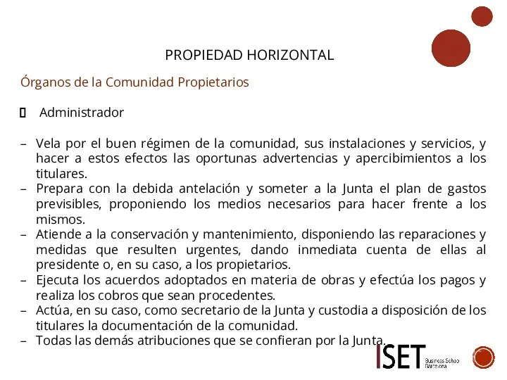 PROPIEDAD HORIZONTAL Órganos de la Comunidad Propietarios Administrador Vela por el buen