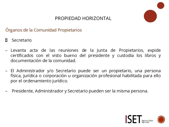 PROPIEDAD HORIZONTAL Órganos de la Comunidad Propietarios Secretario Levanta acta de las