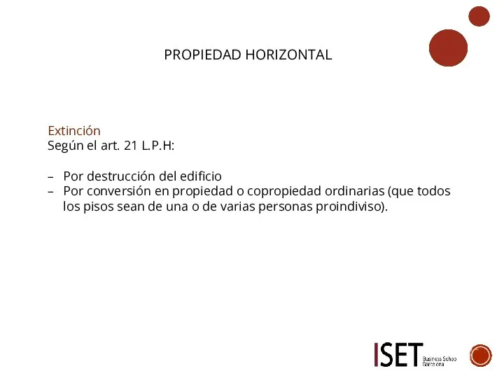 PROPIEDAD HORIZONTAL Extinción Según el art. 21 L.P.H: Por destrucción del edificio