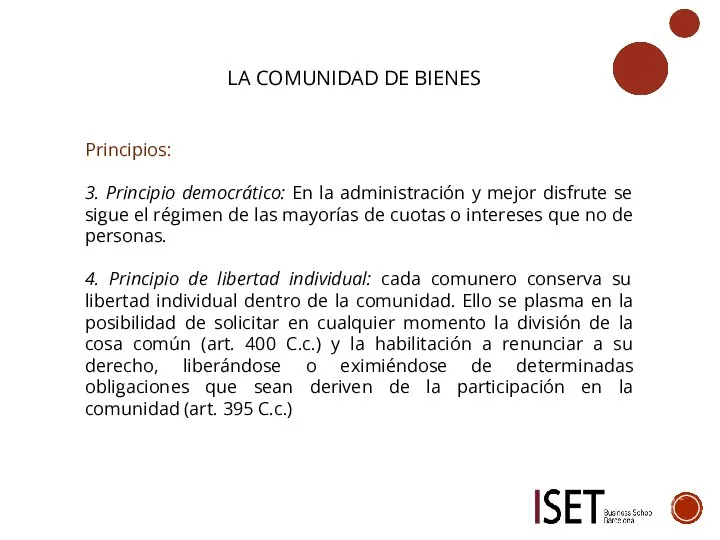 LA COMUNIDAD DE BIENES Principios: 3. Principio democrático: En la administración y