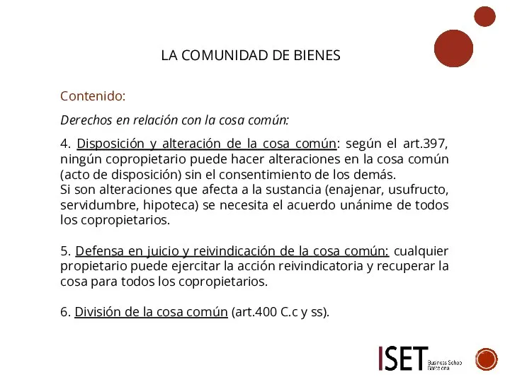 LA COMUNIDAD DE BIENES Contenido: Derechos en relación con la cosa común: