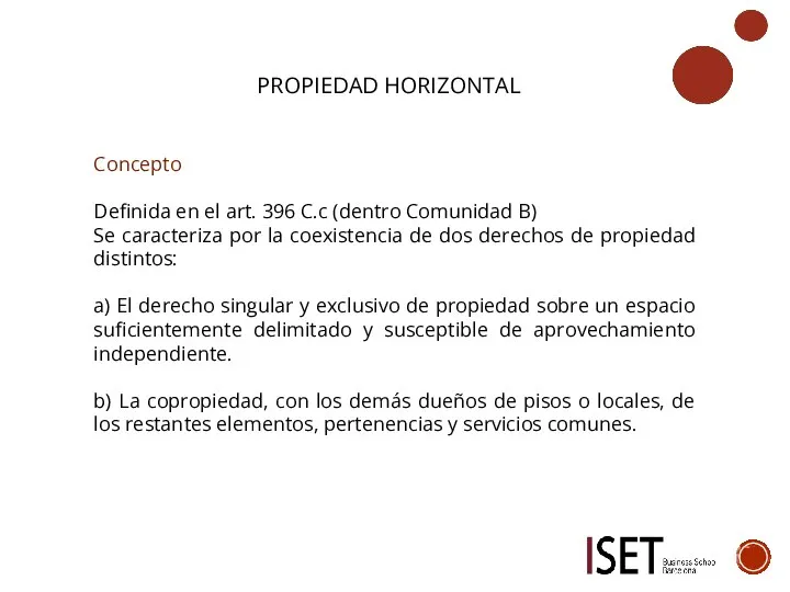 PROPIEDAD HORIZONTAL Concepto Definida en el art. 396 C.c (dentro Comunidad B)