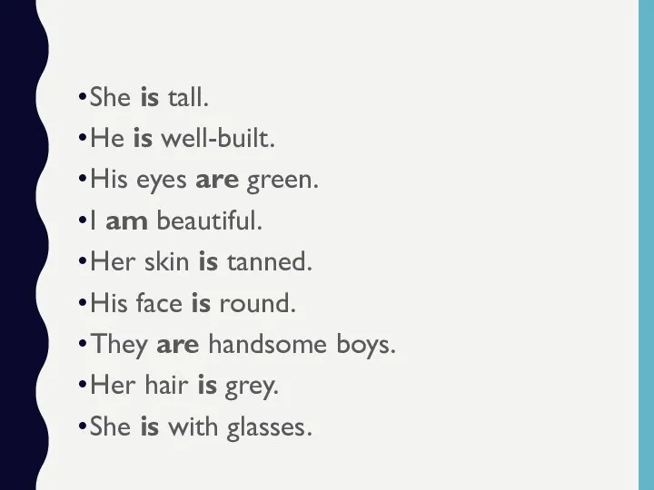 She is tall. He is well-built. His eyes are green. I am