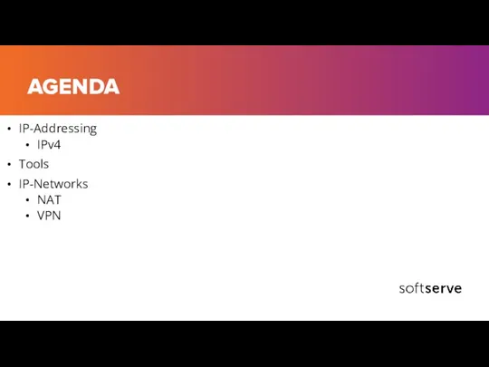 AGENDA IP-Addressing IPv4 Tools IP-Networks NAT VPN