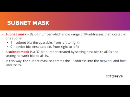 SUBNET MASK Subnet mask – 32-bit number which show range of IP-addresses