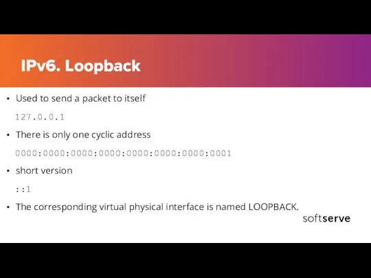 IPv6. Loopback Used to send a packet to itself 127.0.0.1 There is