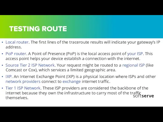 TESTING ROUTE Local router. The first lines of the traceroute results will