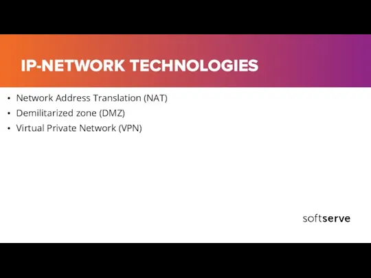 IP-NETWORK TECHNOLOGIES Network Address Translation (NAT) Demilitarized zone (DMZ) Virtual Private Network (VPN)