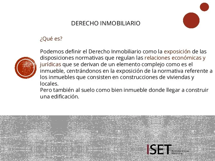 DERECHO INMOBILIARIO ¿Qué es? Podemos definir el Derecho Inmobiliario como la exposición