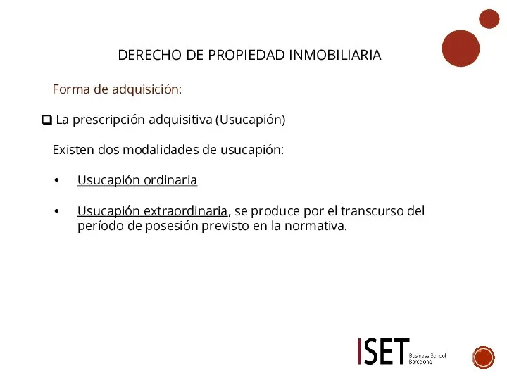 DERECHO DE PROPIEDAD INMOBILIARIA Forma de adquisición: La prescripción adquisitiva (Usucapión) Existen