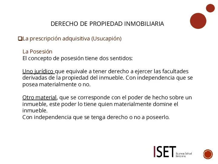 DERECHO DE PROPIEDAD INMOBILIARIA La prescripción adquisitiva (Usucapión) La Posesión El concepto