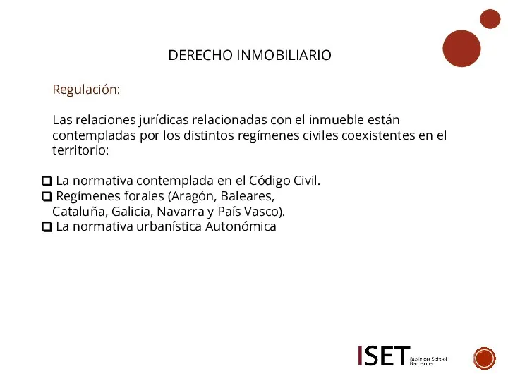 DERECHO INMOBILIARIO Regulación: Las relaciones jurídicas relacionadas con el inmueble están contempladas