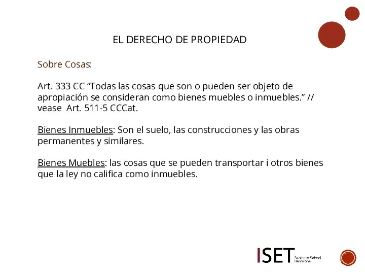 EL DERECHO DE PROPIEDAD Sobre Cosas: Art. 333 CC “Todas las cosas