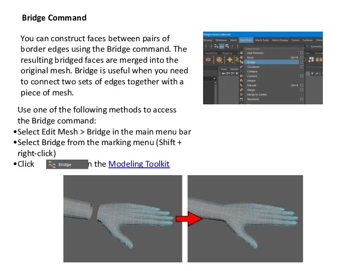 Bridge Command You can construct faces between pairs of border edges using