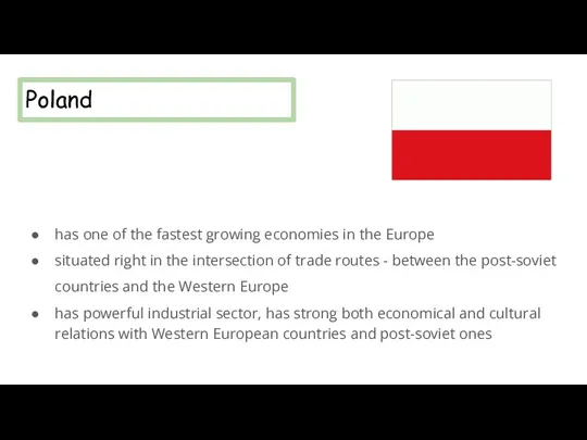 Poland has one of the fastest growing economies in the Europe situated