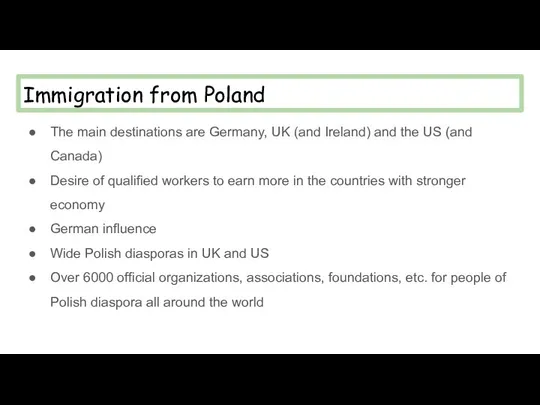 Immigration from Poland The main destinations are Germany, UK (and Ireland) and