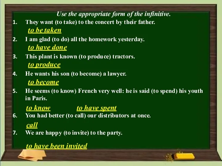 Use the appropriate form of the infinitive. They want (to take) to