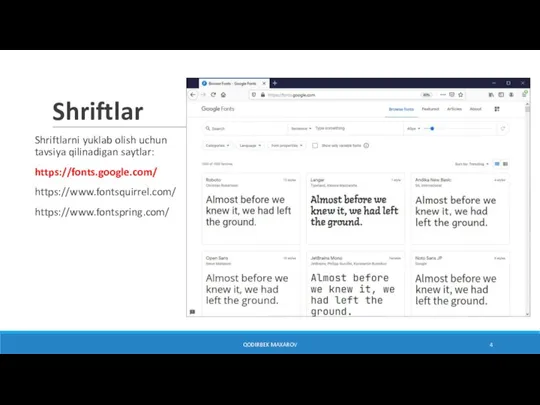 Shriftlar Shriftlarni yuklab olish uchun tavsiya qilinadigan saytlar: https://fonts.google.com/ https://www.fontsquirrel.com/ https://www.fontspring.com/ QODIRBEK MAXAROV