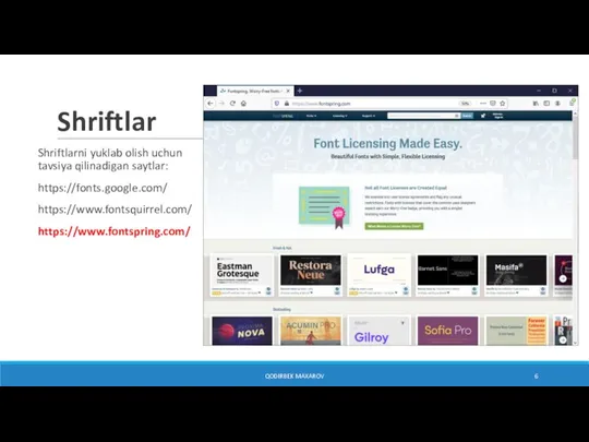 Shriftlar Shriftlarni yuklab olish uchun tavsiya qilinadigan saytlar: https://fonts.google.com/ https://www.fontsquirrel.com/ https://www.fontspring.com/ QODIRBEK MAXAROV