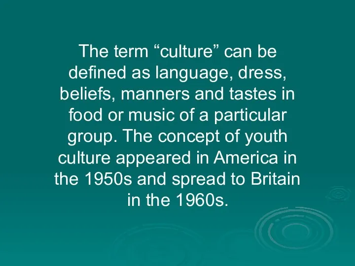 The term “culture” can be defined as language, dress, beliefs, manners and