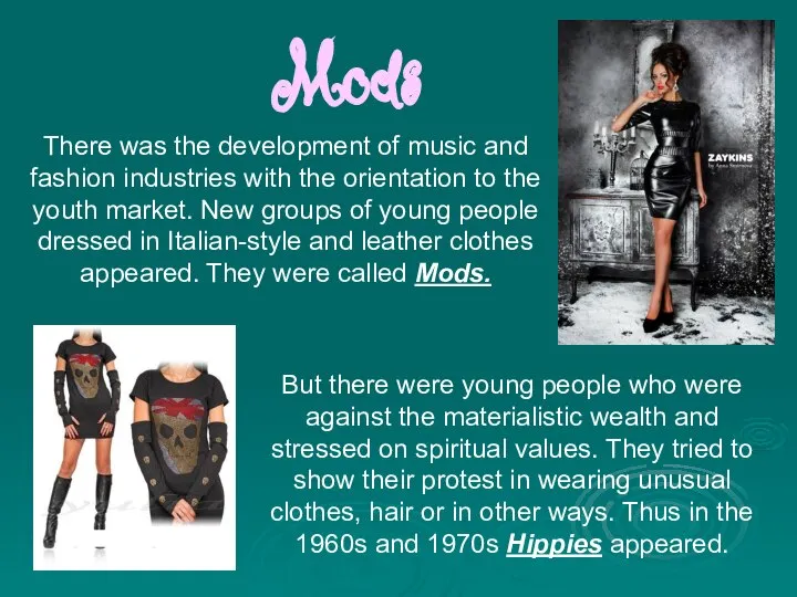 Mods There was the development of music and fashion industries with the
