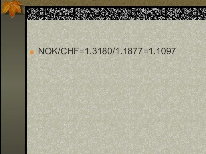 NOK/CHF=1.3180/1.1877=1.1097