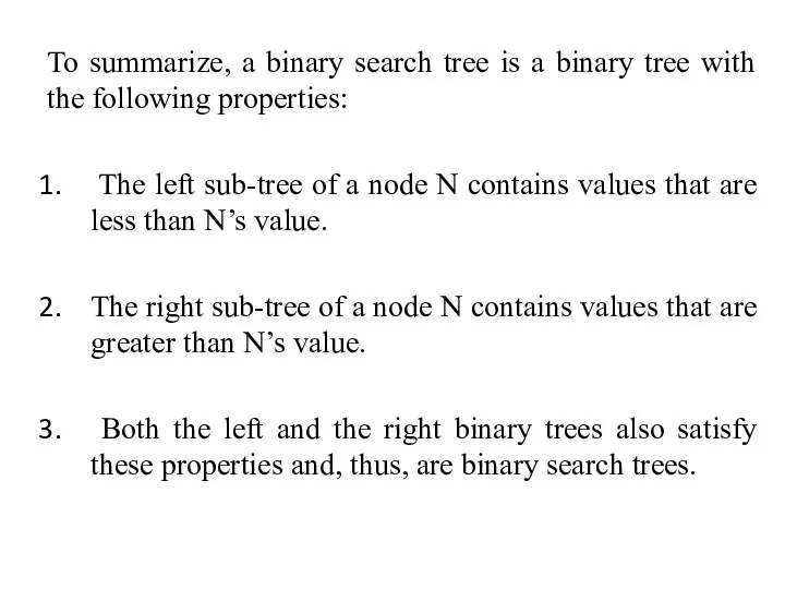 To summarize, a binary search tree is a binary tree with the