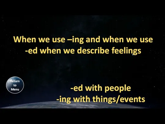 When we use –ing and when we use -ed when we describe