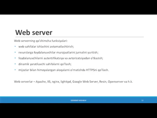 Web server QODIRBEK MAXAROV Web serverning qo'shimcha funksiyalari: web sahifalar ishlashini avtomatlashtirish;